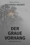 Wagner |  Der graue Vorhang - Eine wahre Geschichte | Buch |  Sack Fachmedien