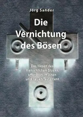 Sander |  Die Vernichtung des Bösen | Buch |  Sack Fachmedien