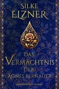 Elzner |  Das Vermächtnis der Agnes Bernauer | Buch |  Sack Fachmedien