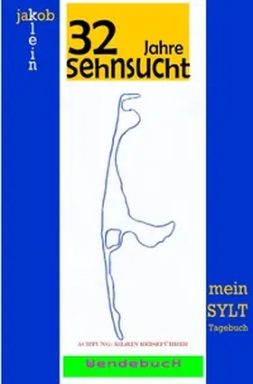 Klein |  32 Jahre Sehnsucht - mein Sylt-Tagebuch &amp; Chiemsee - ein Versuch war es wert | Buch |  Sack Fachmedien