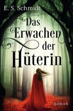 Schmidt |  Das Erwachen der Hüterin | Buch |  Sack Fachmedien