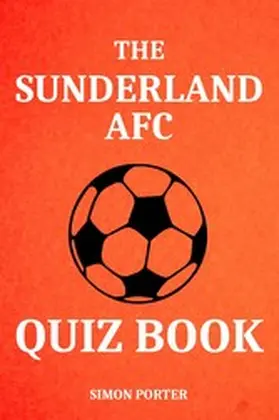 Porter |  The Sunderland AFC Quiz Book | eBook | Sack Fachmedien