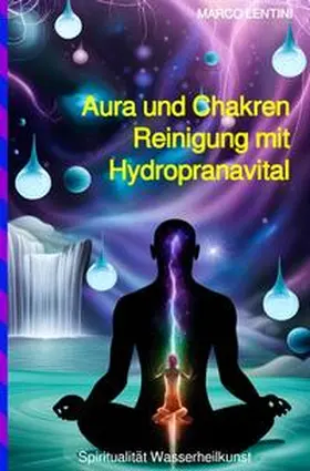 Lentini |  Aura und Chakren Reinigung mit Hydropranavital | Buch |  Sack Fachmedien