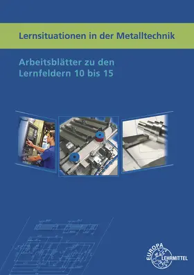 Haas / Küspert / Schellmann |  Lernsituationen in der Metalltechnik Lernfelder 10 bis 15 | Buch |  Sack Fachmedien