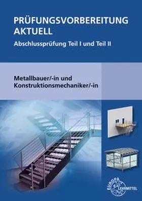 Weingartner / Bulling / Herold |  Prüfungsvorbereitung Aktuell Metallbauer/-in Konstruktionsmechaniker/-in | Buch |  Sack Fachmedien