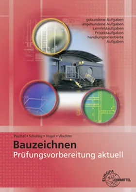 Peschel / Wachter / Schulzig |  Prüfungsvorbereitung aktuell - Bauzeichnen | Buch |  Sack Fachmedien