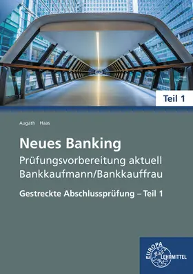 Augath / Haas |  Neues Banking Prüfungsvorbereitung aktuell - Bankkaufmann/Bankkauffrau | Buch |  Sack Fachmedien