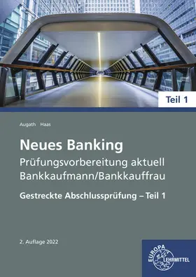 Augath / Haas |  Neues Banking Prüfungsvorbereitung aktuell - Bankkaufmann/Bankkauffrau | Buch |  Sack Fachmedien