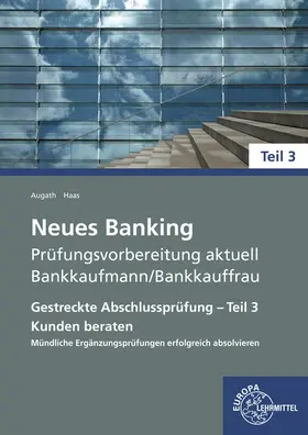 Augath / Haas |  Neues Banking Prüfungsvorbereitung aktuell - Bankkaufmann/Bankkauffrau | Buch |  Sack Fachmedien