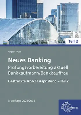 Augath / Haas |  Neues Banking Prüfungsvorbereitung aktuell - Bankkaufmann/Bankkauffrau | Buch |  Sack Fachmedien