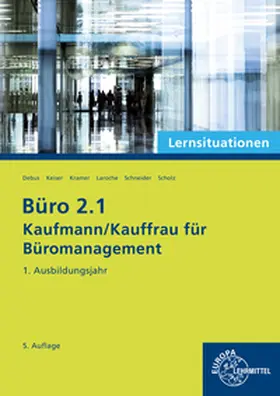 Debus / Camin / Laroche |  Büro 2.1 - Kaufmann/Kauffrau für Büromanagement, Lernsituationen, 1. Ausbildungsjahr | Buch |  Sack Fachmedien