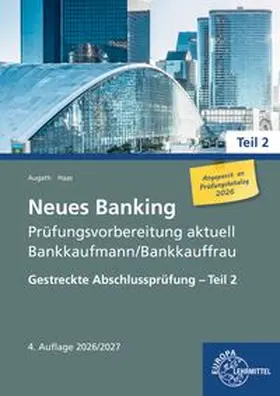Augath / Haas |  Neues Banking Prüfungsvorbereitung aktuell Bankkaufmann/Bankkauffrau | Buch |  Sack Fachmedien
