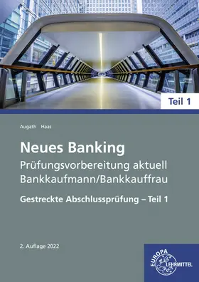 Augath / Haas |  Neues Banking Prüfungsvorbereitung aktuell Bankkaufmann/Bankkauffrau Teil 1 | Buch |  Sack Fachmedien