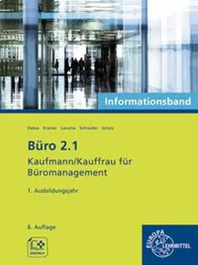 Debus / Kramer / Schneider |  Büro 2.1 - Kaufmann/Kauffrau für Büromanagement, Informationsband, 1. Ausbildungsjahr | Buch |  Sack Fachmedien