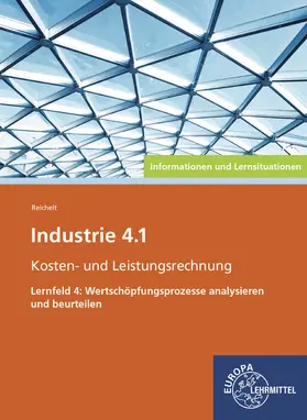 Reichelt |  Industrie 4.1 - Kosten- und Leistungsrechnung Lernfeld 4 | Buch |  Sack Fachmedien