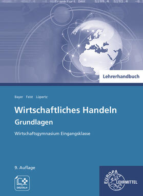 Bayer / Feist / Lüpertz | Lehrerhandbuch zu 94101: Wirtschaftliches Handeln Grundlagen Eingangsklasse | Buch | 978-3-7585-9083-2 | sack.de