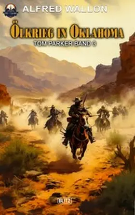 Wallon |  Ölkrieg in Oklahoma (Tom Parker No. 03) | eBook | Sack Fachmedien