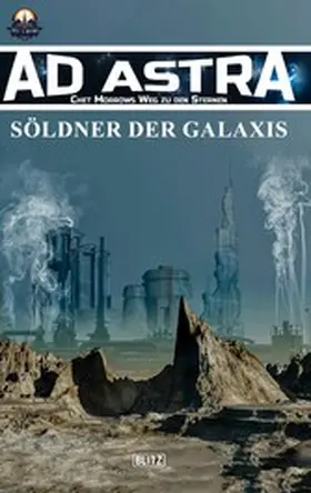 O'Murtagh |  Ad Astra - Chet Morrows Weg zu den Sternen, Neue Abenteuer 03: Söldner der Galaxis | eBook | Sack Fachmedien