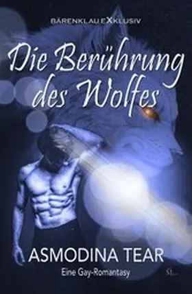 Tear |  Die Berührung des Wolfes - Eine Gay-Romantasy | eBook | Sack Fachmedien