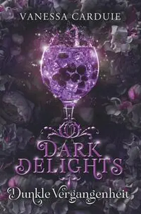 Carduie |  Dark Delights - Dunkle Vergangenheit | Buch |  Sack Fachmedien