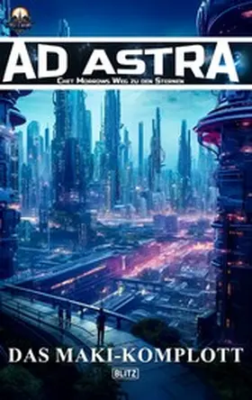 Brosowski |  Ad Astra - Chet Morrows Weg zu den Sternen, Neue Abenteuer 06: Das Maki-Komplott | eBook | Sack Fachmedien