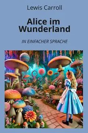 Carroll / Graf |  Alice im Wunderland: In Einfacher Sprache | Buch |  Sack Fachmedien