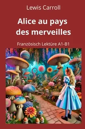 Carroll / Graf |  Alice au pays des merveilles: Französisch Lektüre A1 - B1 | Buch |  Sack Fachmedien