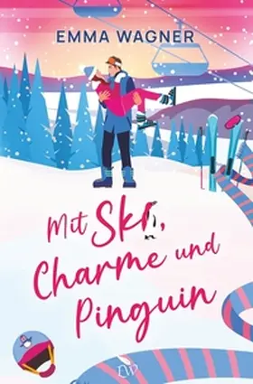 Wagner |  Mit Ski, Charme und Pinguin | Buch |  Sack Fachmedien