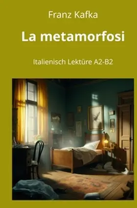 Kafka / Graf |  La metamorfosi: Italienisch Lektüre A2 - B2 | Buch |  Sack Fachmedien