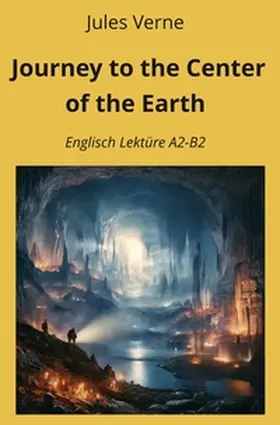 Verne / Graf |  Journey to the Center of the Earth: Englisch Lektüre A2 - B2 | Buch |  Sack Fachmedien