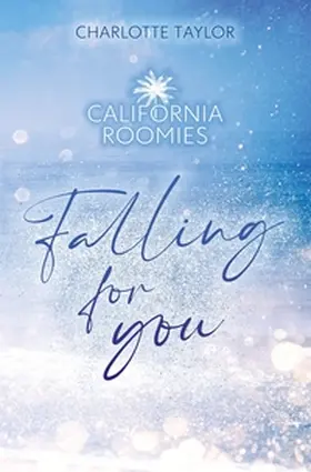Taylor |  California Roomies - Falling for you | Buch |  Sack Fachmedien