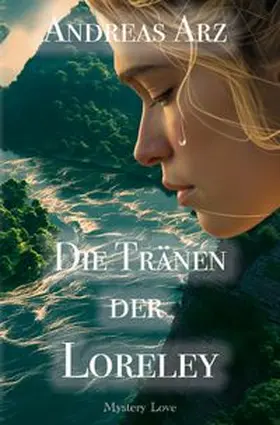 Arz |  Die Tränen der Loreley | Buch |  Sack Fachmedien