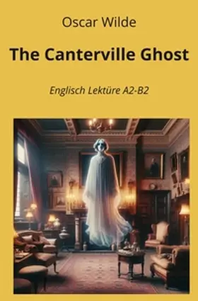 Wilde / Graf |  The Canterville Ghost: Englisch Lektüre A2 - B2 | Buch |  Sack Fachmedien