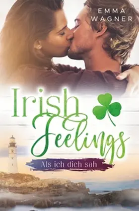 Wagner |  Irish Feelings - Als ich dich sah | Buch |  Sack Fachmedien