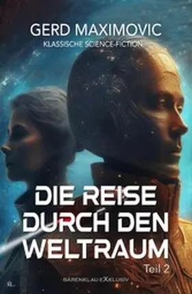 Maximovic |  Die Reise durch den Weltraum, Teil 2 - Klassische Science-Fiction | eBook | Sack Fachmedien