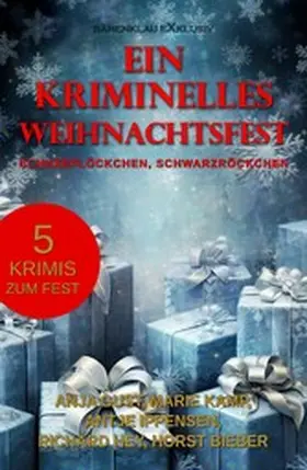 Bieber / Gust / Kamp |  Ein kriminelles Weihnachtsfest - Schneeflöckchen, Schwarzröckchen | eBook | Sack Fachmedien
