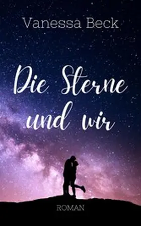 Beck |  Die Sterne und wir | eBook | Sack Fachmedien