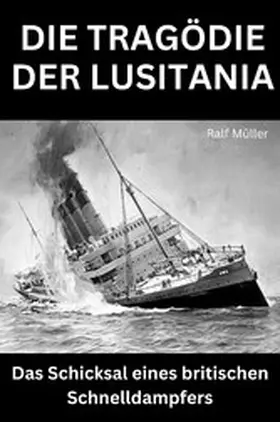 Müller |  Die Tragödie der Lusitania | eBook | Sack Fachmedien