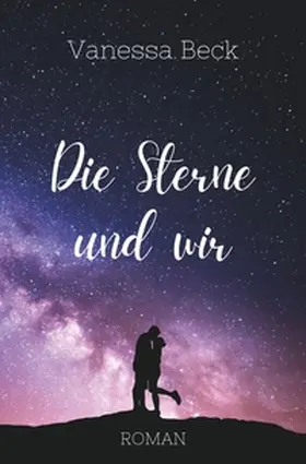 Beck |  Die Sterne und wir | Buch |  Sack Fachmedien