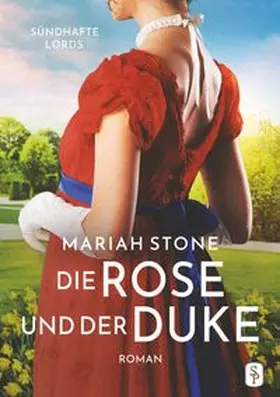 Stone |  Die Rose und der Duke - Erster Band der Sündhafte Lords-Reihe | Buch |  Sack Fachmedien