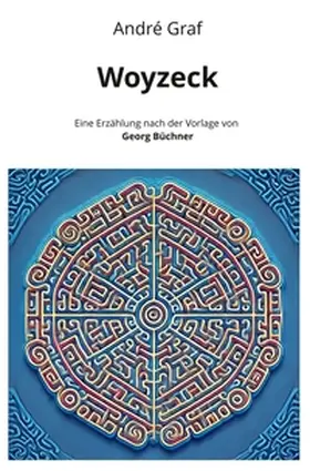 Graf |  Woyzeck: Eine Erzählung nach der Vorlage von Georg Büchner | Buch |  Sack Fachmedien