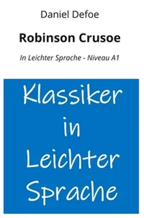 Defoe / Graf |  Robinson Crusoe: In Leichter Sprache - Niveau A1 | Buch |  Sack Fachmedien