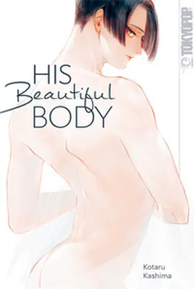Kashima |  His Beautiful Body | Buch |  Sack Fachmedien
