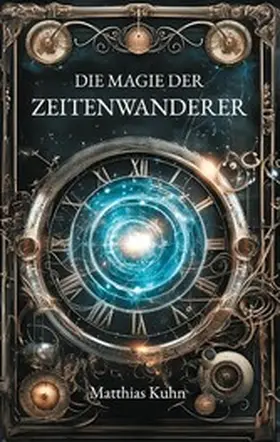 Kuhn |  Die Magie der Zeitenwanderer | eBook | Sack Fachmedien