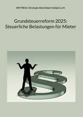 Schöpf / Schöpf, LL.M. | Grundsteuerreform 2025: Steuerliche Belastungen für Mieter | Buch | 978-3-7597-0456-6 | www.sack.de