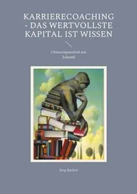 Becker |  Karrierecoaching - Das wertvollste Kapital ist Wissen | Buch |  Sack Fachmedien