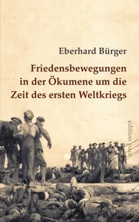 Bürger |  Friedensbewegungen in der Ökumene um die Zeit des ersten Weltkriegs | Buch |  Sack Fachmedien