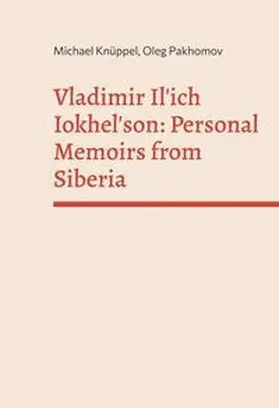 Knüppel / Pakhomov |  Vladimir Il'ich Iokhelson: Personal Memoirs from Siberia | Buch |  Sack Fachmedien