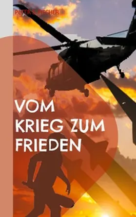 Fischer | Vom Krieg zum Frieden | Buch | 978-3-7597-1186-1 | www.sack.de