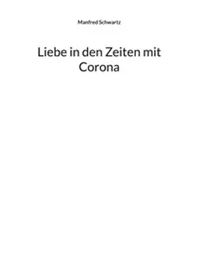 Schwartz |  Liebe in den Zeiten mit Corona | Buch |  Sack Fachmedien